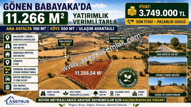 GÖNEN BABAYAKA’DA 11.266 M² | ANA ASFALTA 100 MT | KÖYE 500 MT | YATIRIMLIK VERİMLİ TARLA